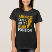 Arborist Tree Climber Lumberjack Can Do Any Positi T-Shirt (Vorderseite)