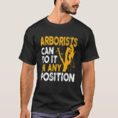 Arborist Tree Climber Lumberjack Can Do Any Positi T-Shirt (Vorderseite)