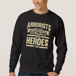 Arboristen, weil die Elektriker Bäume Climber Sweatshirt