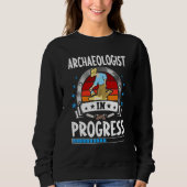 Archaeologist In Progress Trainee Student Sweatshirt (Vorderseite)