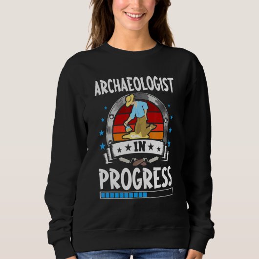 Archaeologist In Progress Trainee Student Sweatshirt (Vorderseite)