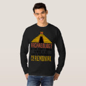 Archaeology It S Probably Ceremonial Archaelogist T-Shirt (Vorne ganz)