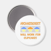 Archäologe ... Wird für Cupcakes arbeiten Magnet (Vorderseite/Rückseite)