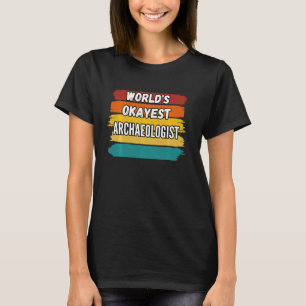 Archäologe World S Tokest Archäologe T-Shirt
