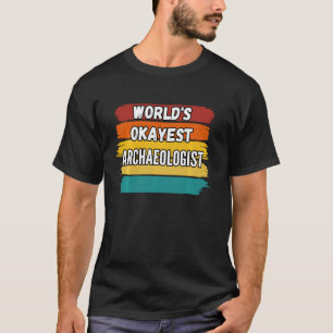 Archäologe World S Tokest Archäologe T-Shirt