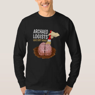 Archäologen haben Dirty Minds Funny Earth Scienc T-Shirt