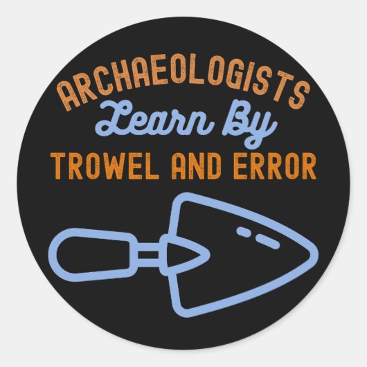 Archäologen lernen anhand von Trowell und Error Runder Aufkleber (Vorderseite)