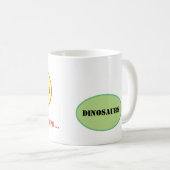 Archäologen studieren nicht Dinosaurier Kaffeetasse (VorderseiteRechts)