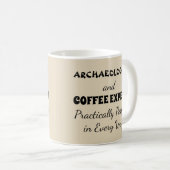 Archäologen-u. Kaffee-Experte praktisch perfekt Kaffeetasse (VorderseiteRechts)