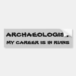 Archäologen-Wortspiel. Karriere in den Ruinen Autoaufkleber