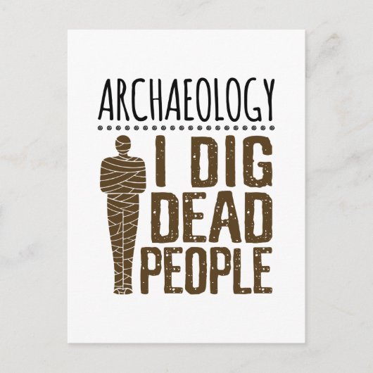Archäologie Anthropologie ich Dig Tote Mama Postkarte (Vorderseite)
