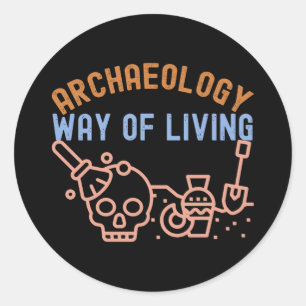 Archäologie - Art zu Leben, Archäologie Zitat Runder Aufkleber