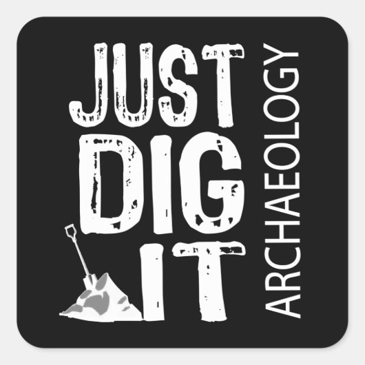 Archäologie Dig It Quadratischer Aufkleber (Vorderseite)