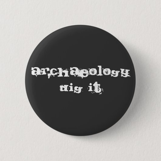 Archäologie: Graben Sie sie! Button (Vorderseite)