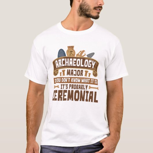 Archäologie Hauptstudent Funny Ceremonial T-Shirt (Vorderseite)