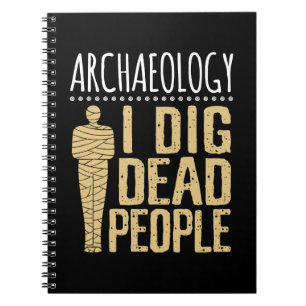 Archäologie I Dig Dead People Arkaheologin Notizblock