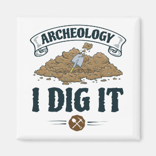 Archäologie I Dig It Archäologie Archäologe Magnet