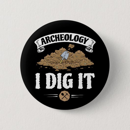 Archäologie I Dig It Funny Archäologie Button (Vorderseite)