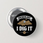 Archäologie I Dig It Funny Archäologie Button (Vorne & Hinten)