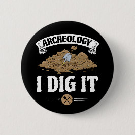 Archäologie I Dig It Funny Archäologie Button
