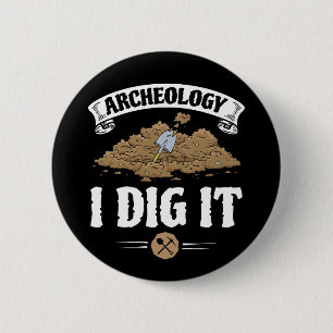 Archäologie I Dig It Funny Archäologie Button