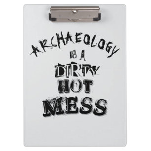 Archäologie ist ein schmutziger heißer Schlamassel Klemmbrett