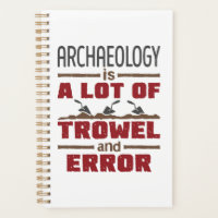 Archäologie ist eine Menge Trowel und Fehler