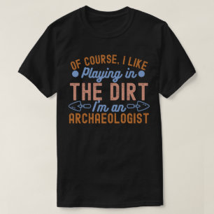 Archäologie-Liebhaber, Archäologie-Zitat5 T-Shirt
