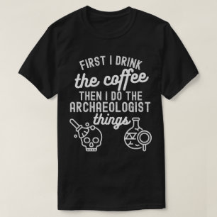 Archäologie sagt, zukünftiger Archäologe4 T-Shirt