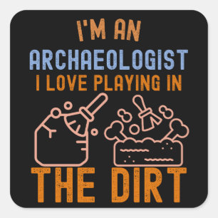 Archäologie Spruch, Lustige Archäologie6 Quadratischer Aufkleber
