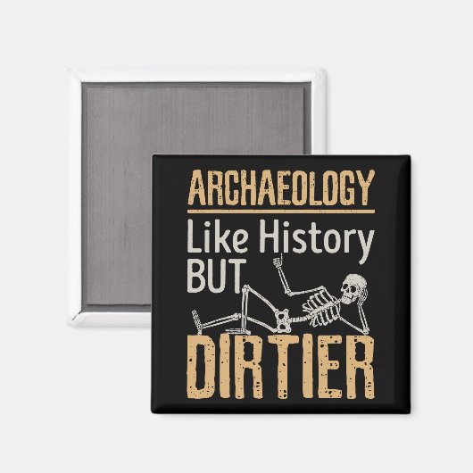 Archäologie wie Geschichte, aber schmutziger Magnet (Vorderseite/Rückseite)