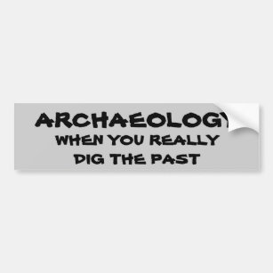 Archäologie-Wortspiel. Wenn Sie die Vergangenheit Autoaufkleber