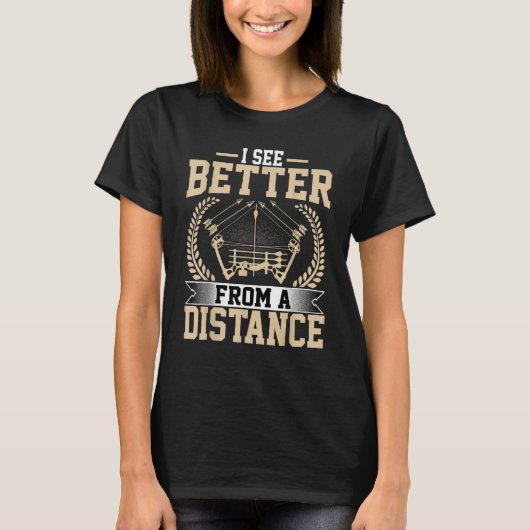 Archer I See Better from a Distance Crossbow Arc T-Shirt (Vorderseite)