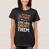 Archery Archers  Some Girls Wear Bows Some Girls S T-Shirt (Vorderseite)