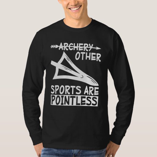 Archery because other sports are pointless Archer T-Shirt (Vorderseite)