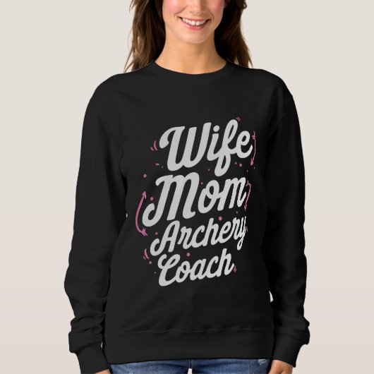 Archery Coach Mama Ehefrau Player Team Instructor Sweatshirt (Vorderseite)