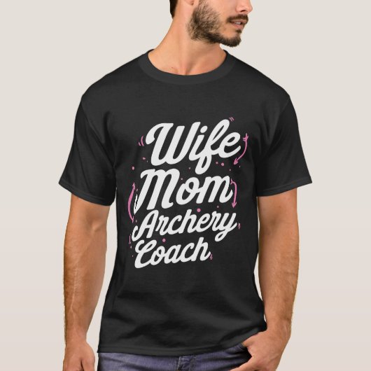 Archery Coach Mama Ehefrau Player Team Instructor T-Shirt (Vorderseite)