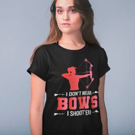 Archery Girl Gift Ich trage keine Bogen, die ich s T-Shirt