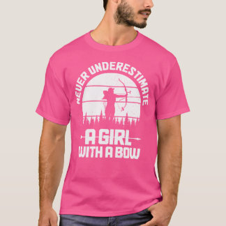 Archery Girl unterschätzt nie ein Mädchen mit eine T-Shirt