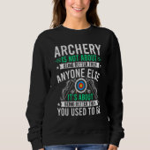 Archery Is Not About Anyone Else Archers Bowhunter Sweatshirt (Vorderseite)