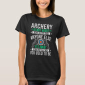 Archery Is Not About Anyone Else Archers Bowhunter T-Shirt (Vorderseite)