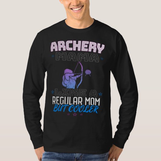 ARCHERY MAMA LIKE A REGULAR MOM BUT COOLER T-Shirt (Vorderseite)