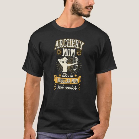 Archery Mom Like A Regular Mom But Cooler T-Shirt (Vorderseite)