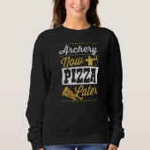 Archery Now Pizza Later Sweatshirt (Vorderseite)