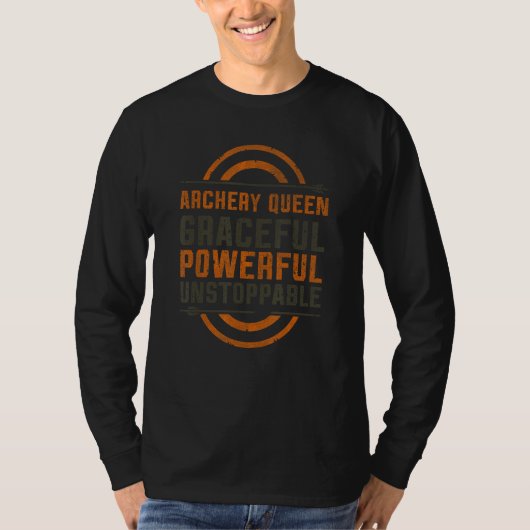 Archery Queen Graceful Powerful Unstoppable Bow Hu T-Shirt (Vorderseite)