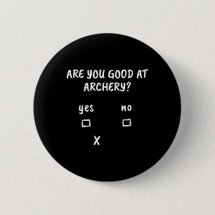 Archery Sarcasm Quote Archer Bow Jagd Geschenk Button