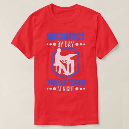 Architect by day really tired at night Architect T-Shirt (Design vorne)