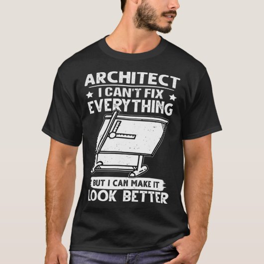 Architect I Can t Fix Everything But Make It Look T-Shirt (Vorderseite)