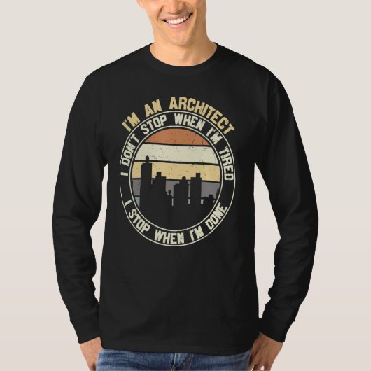 Architect I Don't Stop When Done Sayings Graphic T-Shirt (Vorderseite)
