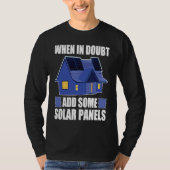 Architect When In Doubt Add Some Solar Panels T-Shirt (Vorderseite)